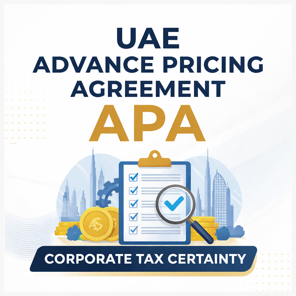 UAE Advance Pricing Agreement (APA) Explained: Corporate Tax Certainty Under FTA Framework